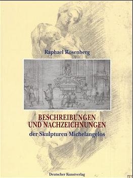 Beschreibungen und Nachzeichnungen der Skulpturen Michelangelos
