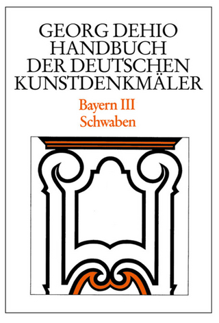 Georg Dehio: Dehio - Handbuch der deutschen Kunstdenkmäler / Dehio - Handbuch der deutschen Kunstdenkmäler / Bayern Bd. 3