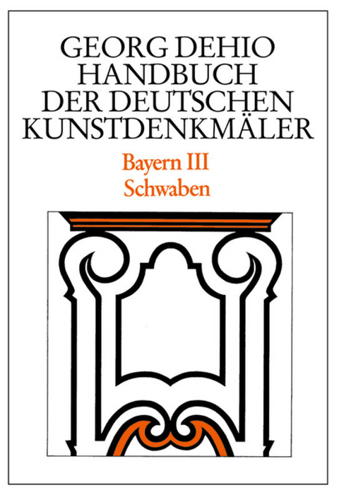 Georg Dehio: Dehio - Handbuch der deutschen Kunstdenkm&auml;ler / Dehio - Handbuch der deutschen Kunstdenkm&auml;ler / Bayern Bd. 3 - Georg Dehio