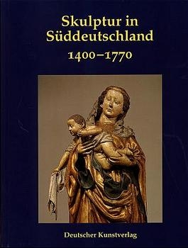 Skulptur in Süddeutschland 1400-1770