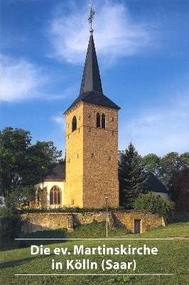 Die ev. Martinskirche in K&ouml;lln (Saar) - Joachim Conrad