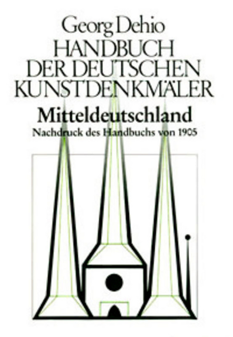 Georg Dehio: Dehio - Handbuch der deutschen Kunstdenkm&auml;ler / Dehio - Handbuch der deutschen Kunstdenkm&auml;ler / Mitteldeutschland - Georg Dehio