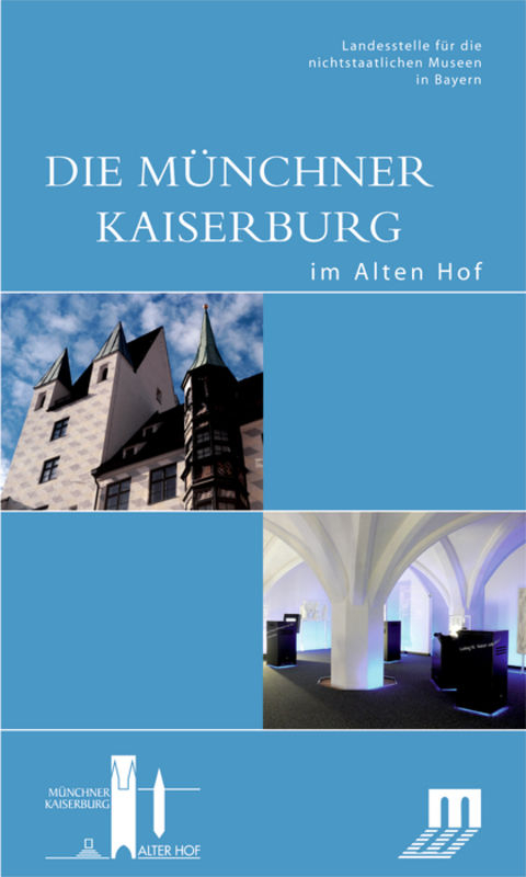 Die M&uuml;nchner Kaiserburg im Alten Hof - 