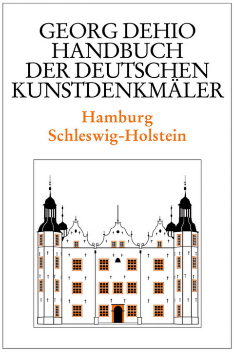Georg Dehio: Dehio - Handbuch der deutschen Kunstdenkm&auml;ler / Dehio - Handbuch der deutschen Kunstdenkm&auml;ler / Hamburg, Schleswig-Holstein - Georg Dehio