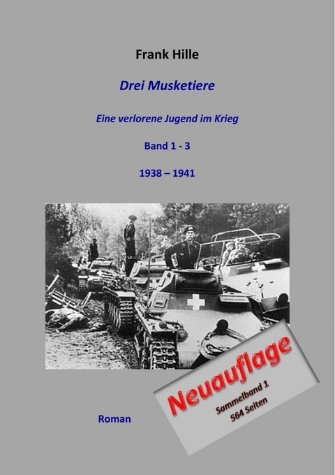 Drei Musketiere - Eine verlorene Jugend im Krieg, Sammelband 1 - Frank Hille