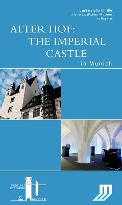 Alter Hof: The Imperial Castle in Munich