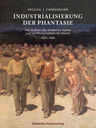 Industrialisierung der Phantasie - Michael F Zimmermann