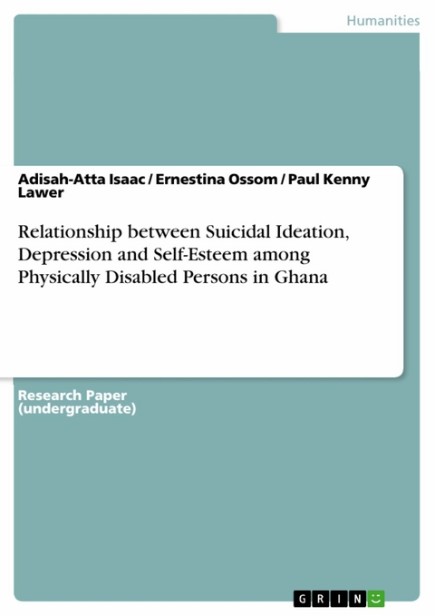 Relationship between Suicidal Ideation, Depression and Self-Esteem among Physically Disabled Persons in Ghana - Adisah-Atta Isaac, Ernestina Ossom, Paul Kenny Lawer