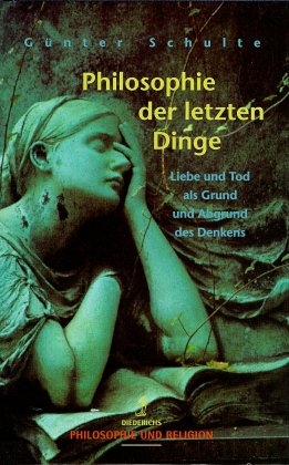 Philosophie der letzten Dinge - G&uuml;nter Schulte