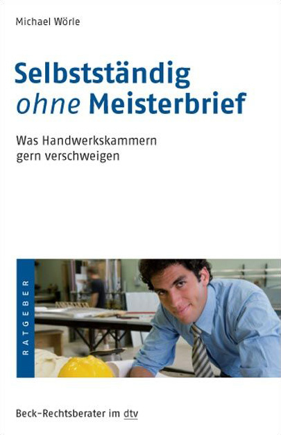 Selbstst&auml;ndig ohne Meisterbrief - Michael W&ouml;rle