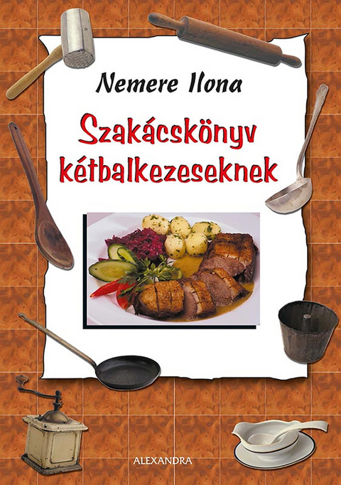 Szak&aacute;csk&ouml;nyv k&eacute;tbalkezeseknek -  Nemere Ilona