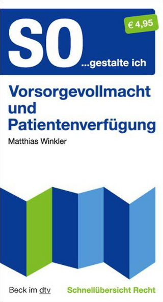 Schnellübersicht Recht / So...gestalte ich Vorsorgevollmacht und Patientenverfügung