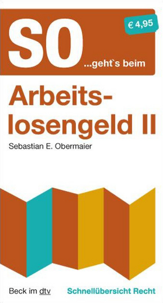 Schnellübersicht Recht / So...geht's beim Arbeitslosengeld II
