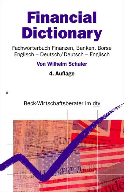 Financial Dictionary. Fachw&ouml;rterbuch Finanzen, Banken, B&ouml;rse - Wilhelm Sch&auml;fer