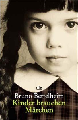 Kinder brauchen M&auml;rchen - Bruno Bettelheim