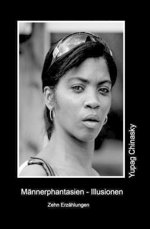 Männerphantasien - Illusionen - Yupag Chinasky
