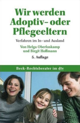 Wir werden Adoptiv- oder Pflegeeltern - Helga Oberloskamp, Birgit Hoffmann