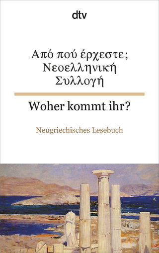 Woher kommt ihr? Neugriechisches Lesebuch