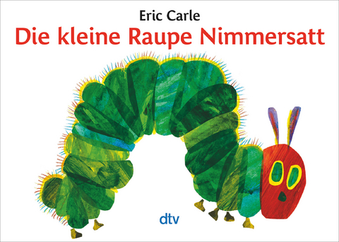 Die kleine Raupe Nimmersatt - Eric Carle