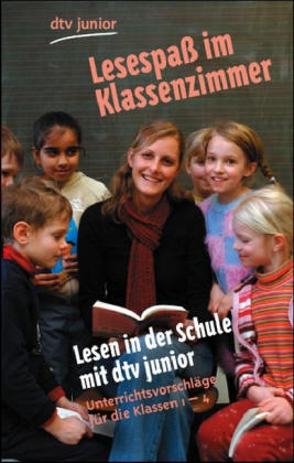 Lesen in der Schule mit dtv junior - Lesespass im Klassenzimmer
