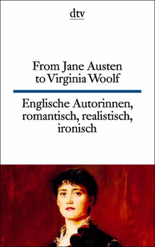 From Jane Austen to Virginia Woolf /Englische Autorinnen - romantisch, realistisch, Ironisch