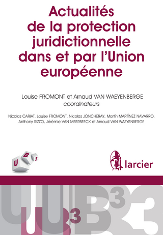 Actualités de la protection juridictionnelle dans et par l'Union européenne