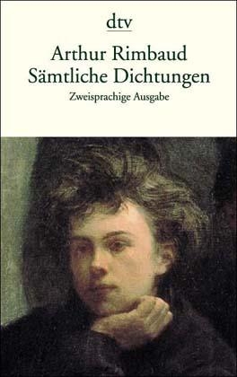 S&auml;mtliche Dichtungen - Arthur Rimbaud