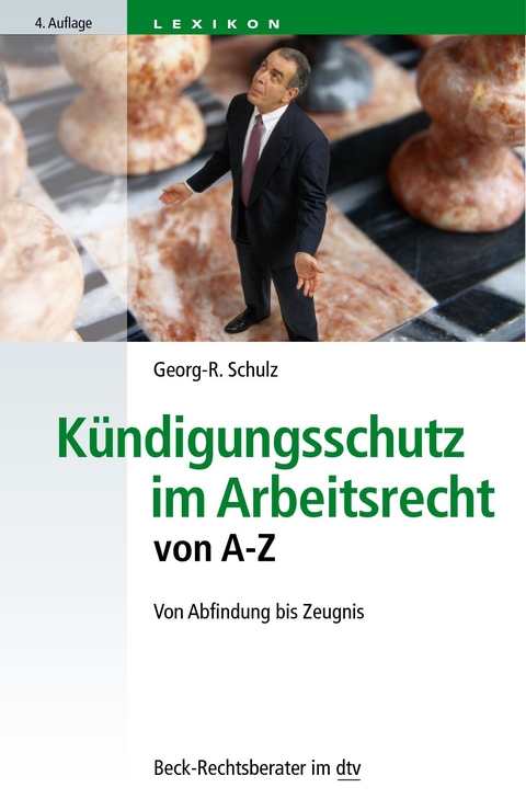 K&uuml;ndigungsschutz im Arbeitsrecht von A - Z - Georg-R. Schulz