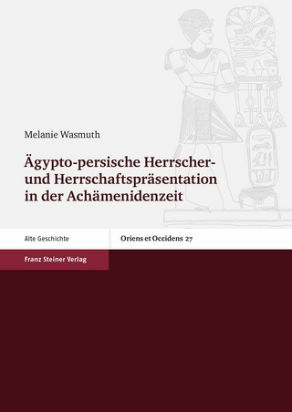 Ägypto-persische Herrscher- und Herrschaftspräsentation in der Achämenidenzeit