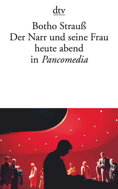 Der Narr und seine Frau heute abend in Pancomedia - Botho Strau&szlig;
