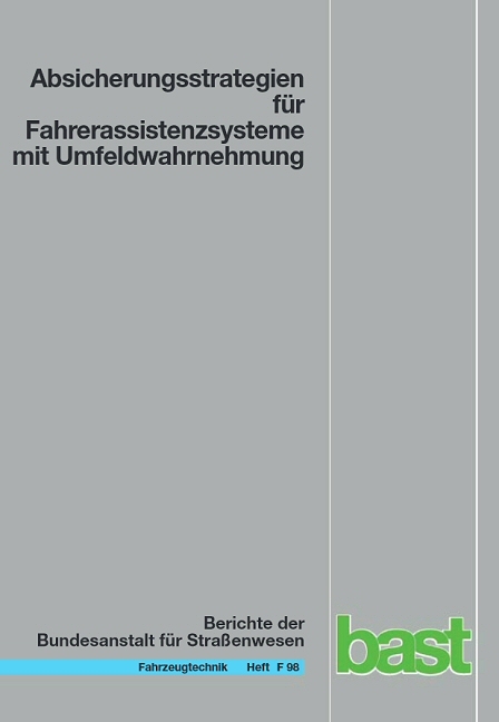 Absicherungsstrategien f&uuml;r Fahrerassistenzsysteme mit Umfeldwahrnehmung - Alexander Weitzel, Hermann Winner, Cao Peng, Sebastian Geyer, Felix Lotz, Mohsen Sefati