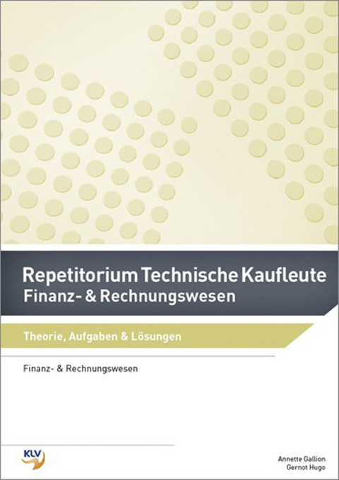 Repetitorium Technische Kaufleute - Annette Gallion, Gernot Hugo