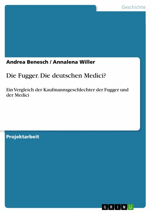 Die Fugger. Die deutschen Medici? - Andrea Benesch, Annalena Willer