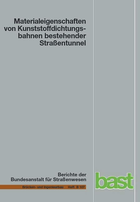 Materialeigenschaften von Kunststoffdichtungsbahnen bestehender Stra&szlig;entunnel - Daniela Robertson, Zori Bronstein, Katrin Brummermann