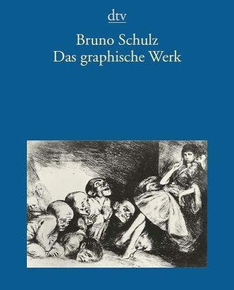 Das graphische Werk - Bruno Schulz