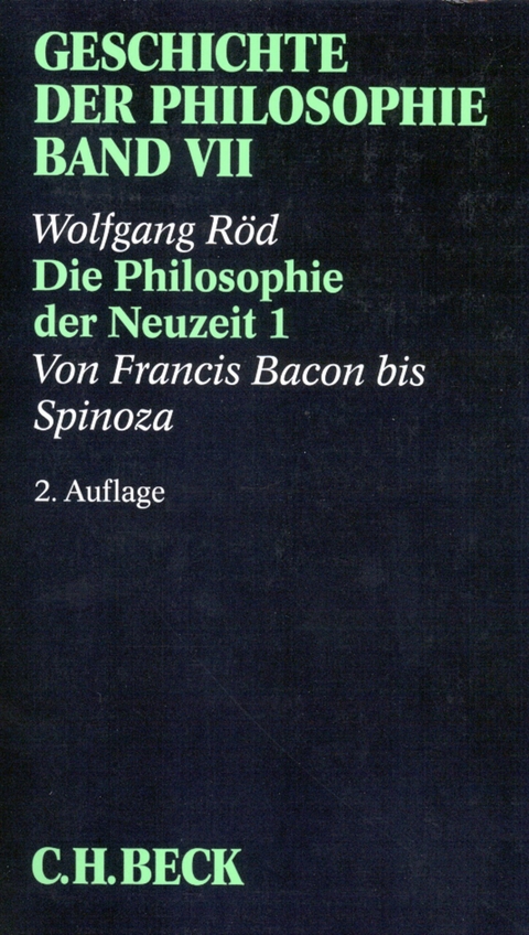 Geschichte der Philosophie  Bd. 7: Die Philosophie der Neuzeit 1: Von Francis Bacon bis Spinoza - Wolfgang R&ouml;d