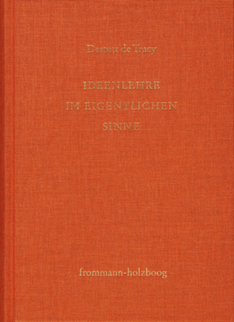 Antoine Louis Claude Destutt de Tracy: Grundzüge einer Ideenlehre / Band I: Ideenlehre im eigentlichen Sinne -  Antoine Louis Claude Destutt De Tracy