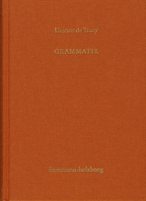 Antoine Louis Claude Destutt de Tracy: Grundzüge einer Ideenlehre / Band II: Grammatik -  Antoine Louis Claude Destutt De Tracy