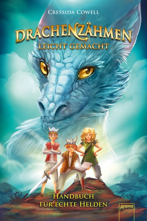 Drachenz&auml;hmen leicht gemacht (6). Handbuch f&uuml;r echte Helden - Cressida Cowell