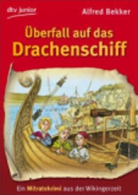 &Uuml;berfall auf das Drachenschiff - Alfred Bekker