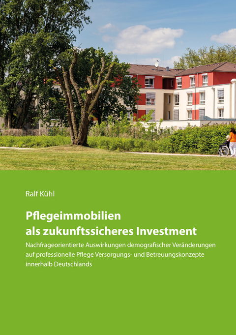 Pflegeimmobilien als zukunftssicheres Investment - Ralf K&uuml;hl
