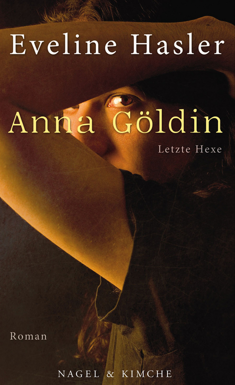 Anna G&ouml;ldin. Die letzte Hexe - Eveline Hasler
