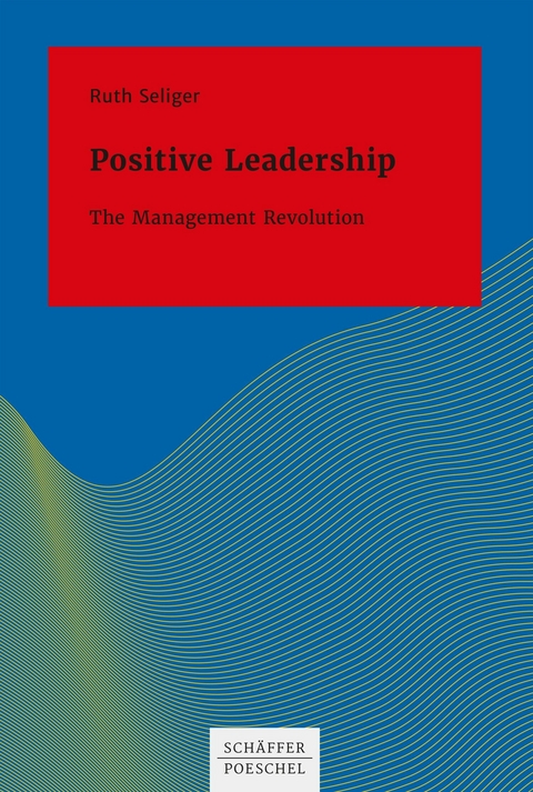 Positive Leadership - Ruth Seliger
