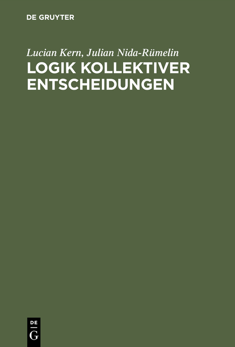 Logik kollektiver Entscheidungen - Lucian Kern, Julian Nida-R&uuml;melin