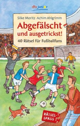 Abgef&auml;lscht und ausgetrickst! - Achim Ahlgrimm, Silke Moritz