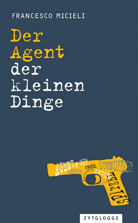 Der Agent der kleinen Dinge -  Francesco Micieli