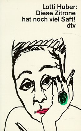 Diese Zitrone hat noch viel Saft! - Lotti Huber