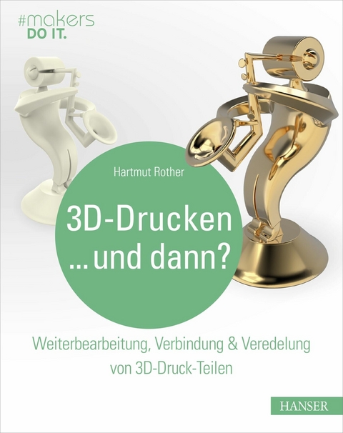 3D-Drucken...und dann? -  Hartmut Rother