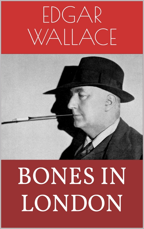 Bones in London - Edgar Wallace