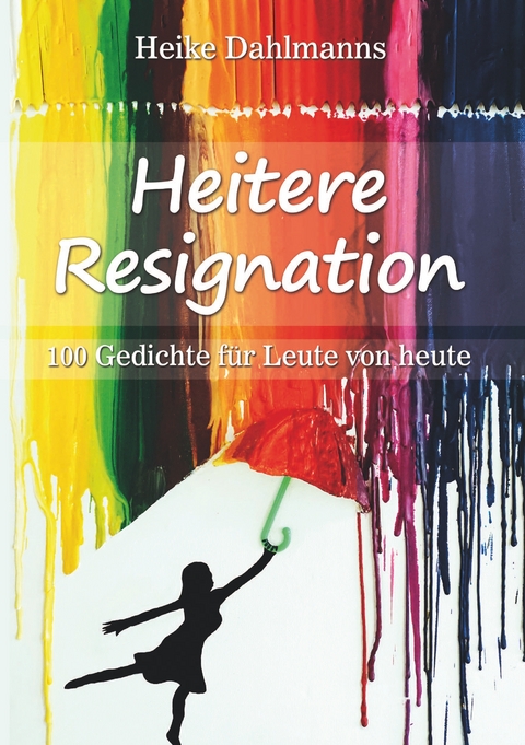 Heitere Resignation - Heike Dahlmanns